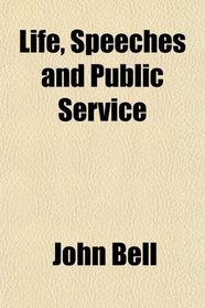 Life, Speeches and Public Service