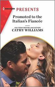 Promoted to the Italian's Fiancee (Secrets of the Stowe Family, Bk 2) (Harlequin Presents, No 3912)