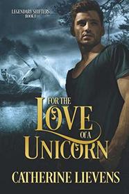 For the Love of a Unicorn (Legendary Shifters, Bk 1)