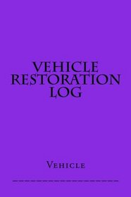 Vehicle Restoration Log: Bright Purple Cover (S M Car Journals)