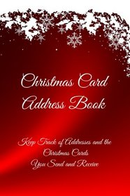 Christmas Card Address Book: Keep Track of Addresses and the Christmas Cards You Send and Receive (Volume 2)