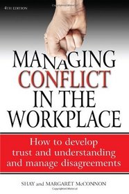 Managing Conflict in the Workplace: How to Develop Trust and Understanding and Manage Disagreements