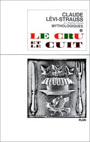 Le cru et le cuit (His Mythologiques, 1) (French Edition)