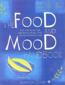 The Food and Mood Handbook: Find Relief at Last from Depression, Anxiety, Pms, Cravings and Mood Swings