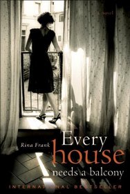 Every House Needs a Balcony: A Novel