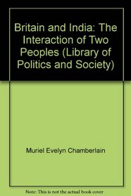 Britain and India: The interaction of two peoples (Library of politics and society)