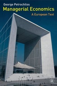 Managerial Economics: A European Text