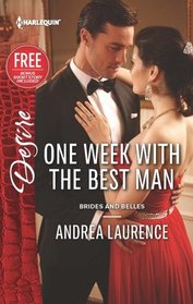 One Week with the Best Man (Brides and Belles, Bk 3) (Harlequin Desire, No 2410)