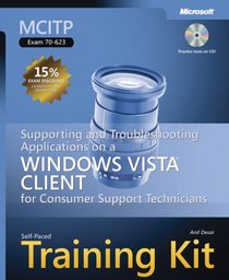MCITP Self-Paced Training Kit (Exam 70-623): Supporting and Troubleshooting Applications on a Windows Vista Client for Consumer Support Technicians