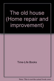 The old house (Home repair and improvement)