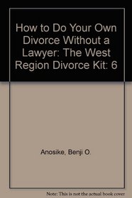 How to Do Your Own Divorce Without a Lawyer: The West Region Divorce Kit