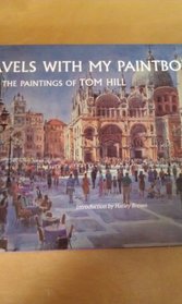 Travels With My Paintbox: The Paintings of Tom Hill
