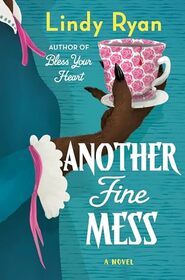 Another Fine Mess: A Novel (A Bless Your Heart Novel, 2)