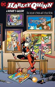 Harley Quinn: A Rogue's Gallery-The Deluxe Cover Art Collection