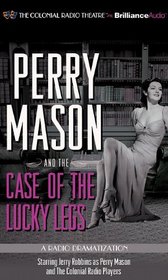 Perry Mason and the Case of the Lucky Legs: A Radio Dramatization