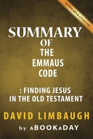 Summary of The Emmaus Code: Finding Jesus in the Old Testament by David Limbaugh