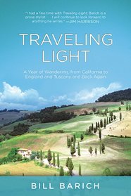 Traveling Light: A Year of Wandering, from California to England and Tuscany and Back Again