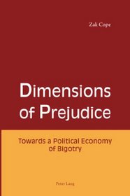 Dimensions of Prejudice: Towards a Political Economy of Bigotry