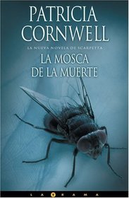 La mosca de la muerte (La trama series) (Blow Fly , Kay Scarpetta, Bk 12) (Spanish Edition)