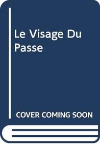 Le Visage Du Passe