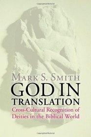 God in Translation: Deities in Cross-Cultural Discourse in the Biblical World