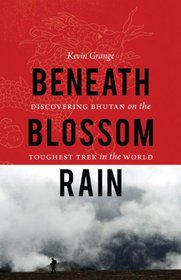 Beneath Blossom Rain: Discovering Bhutan on the Toughest Trek in the World (Outdoor Lives)