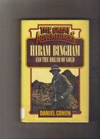 Hiram Bingham and the Dream of Gold