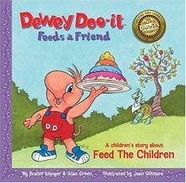 Dewey Doo-it Feeds A Friend: A CHILDREN'S STORY ABOUT FEED THE CHILDREN WITH AUDIO CD