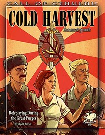 Cold Harvest: Roleplaying During the Great Purges (Call of Cthulhu roleplaying, #23143)