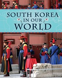 South Korea in Our World (Countries in Our World)