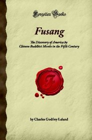 Fusang: The Discovery of America by Chinese Buddhist Monks in the Fifth Century (Forgotten Books)