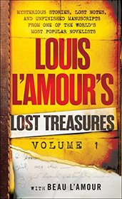 Louis L'Amour's Lost Treasures: Volume 1: Mysterious Stories, Lost Notes, and Unfinished Manuscripts from One of the World's Most Popular Novelists