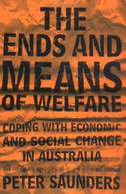 The Ends and Means of Welfare: Coping with Economic and Social Change in Australia