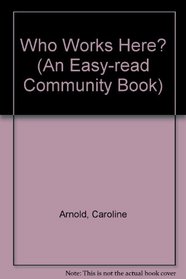 Who Works Here? (An Easy-Read Community Book)