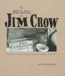 The Rise  Fall of Jim Crow: The African-American Struggle Against Discrimination, 1865-1954 (Social Studies, History of the United States Series)