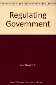 Regulating Government: A Preface to Constitutional Economics