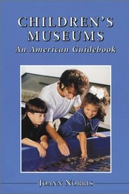 Children's Museums: An American Guidebook