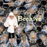 Let's Take a Field Trip to a Beehive (Neighborhoods in Nature)