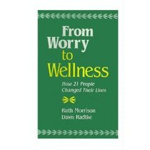 From Worry to Wellness: How 21 People Changed Their Lives