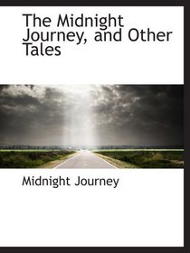 The Midnight Journey, and Other Tales