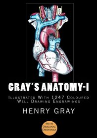 Gray's Anatomy: [Illustrated With 1247 Coloured Well Drawing Engrawings] (Volume) (Volume 1)