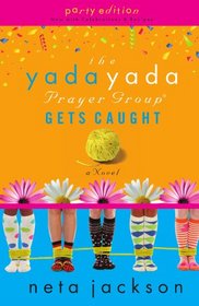 The Yada Yada Prayer Group Gets Caught, Book 5: Party Edition with Celebrations and Recipes (Yada Yada Prayer Group)