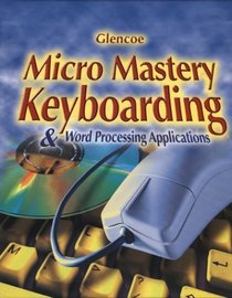 Micro Mastery: Keyboarding and Word Processing Applications, Student Edition