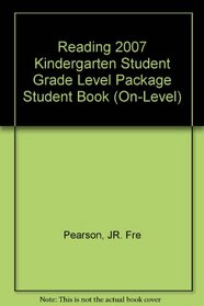Reading 2007 Kindergarten Student Grade Level Pak Student Book (On-Level)