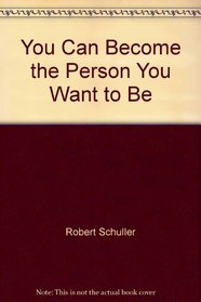 You Can Become the Person You Want to Be