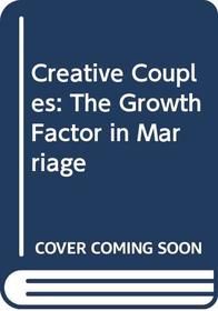 Creative Couples: The Growth Factor in Marriage