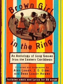 Brown Girl in the Ring : An Anthology of Song Games from the Eastern Caribbean