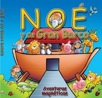Noe y su Gran Barco: Aventuras Magneticas [With Magnets] = Noah and His Big Boat (Spanish Edition)