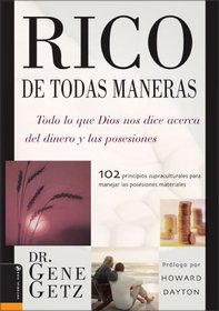 Rico de Todas Maneras: Todo lo que Dios nos dice acerca del dinero y las posesiones (Spanish Edition)