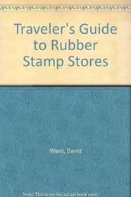 Traveler's Guide to Rubber Stamp Stores